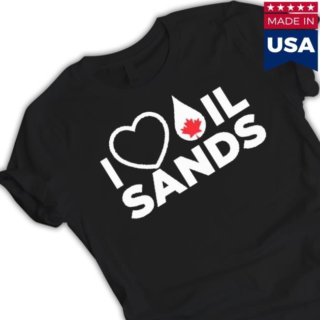 Official I Love Oil Sands Shirt Official I Love Oil Sands Shirt