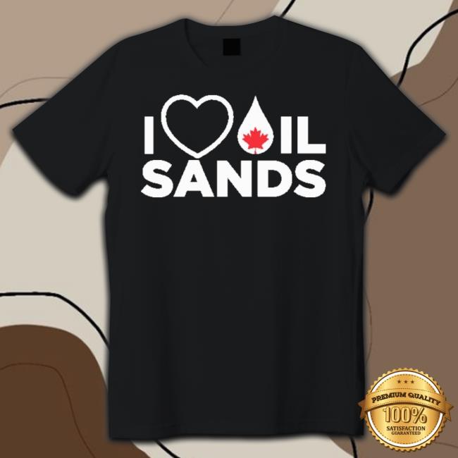 Official I Love Oil Sands Shirt Official I Love Oil Sands Shirt