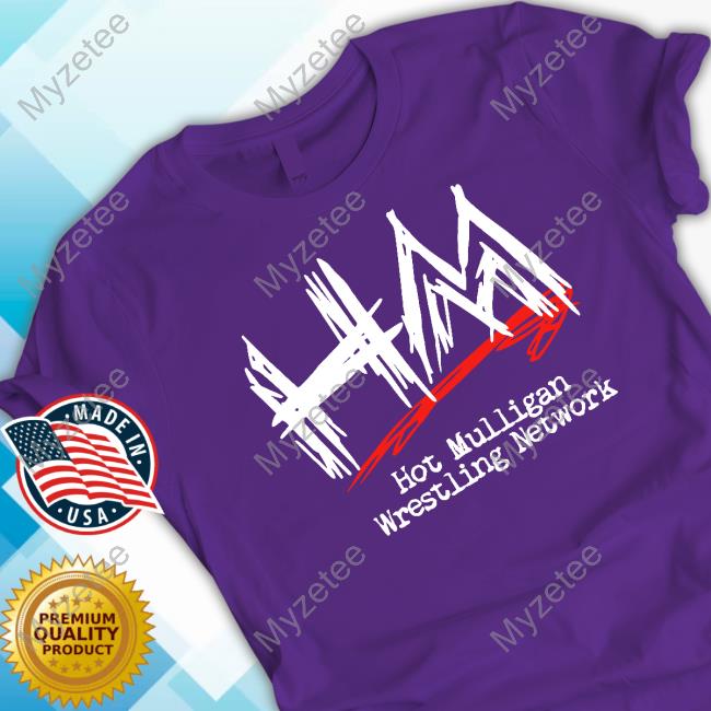 Hotmulligan Merch Hm Wrestling Network New Shirt Hotmulligan Merch Hm Wrestling Network New Shirt