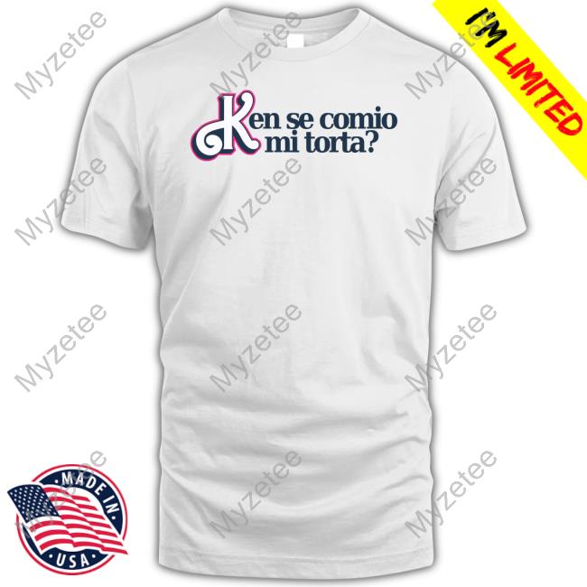 Gotfunny Ken Se Comio Mi Torta Tee Gotfunny Ken Se Comio Mi Torta Tee