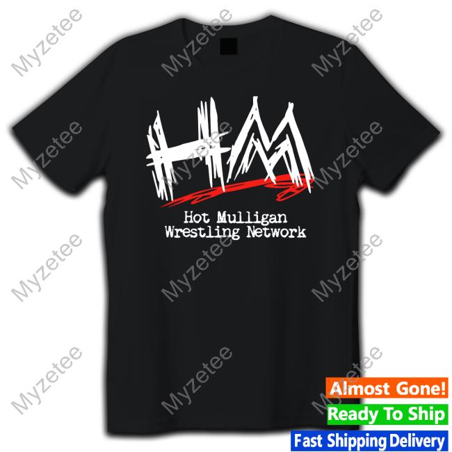 Hotmulligan Merch Hm Wrestling Network New Shirt Hotmulligan Merch Hm Wrestling Network New Shirt