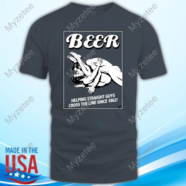 Big Head Beer Helping Straight Guys Cross The Line Since 1862 Tee Shirt Big Head Beer Helping Straight Guys Cross The Line Since 1862 Tee Shirt