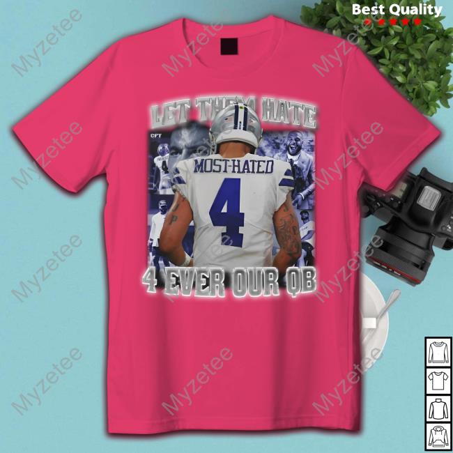 Cowboysfantalk Merch Let Them Hate 4 Ever Our Qb Tee Shirt Cowboysfantalk Merch Let Them Hate 4 Ever Our Qb Tee Shirt