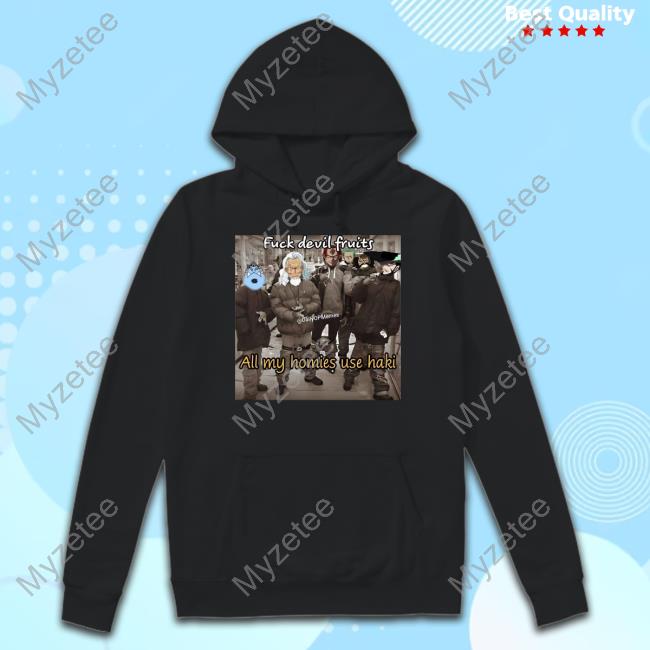 Anime One Piece Fuck Devil Fruits All My Homies Use Haki Tees Anime One Piece Fuck Devil Fruits All My Homies Use Haki Tees