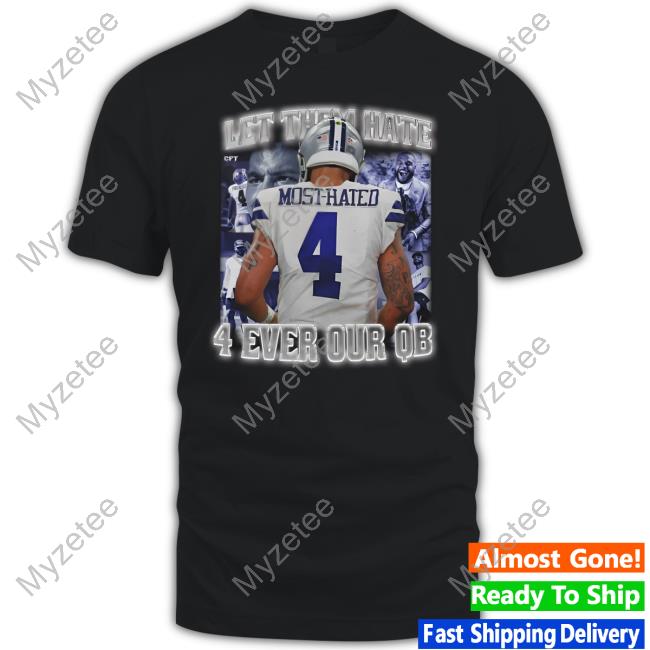 Cowboysfantalk Merch Let Them Hate 4 Ever Our Qb Tee Shirt Cowboysfantalk Merch Let Them Hate 4 Ever Our Qb Tee Shirt