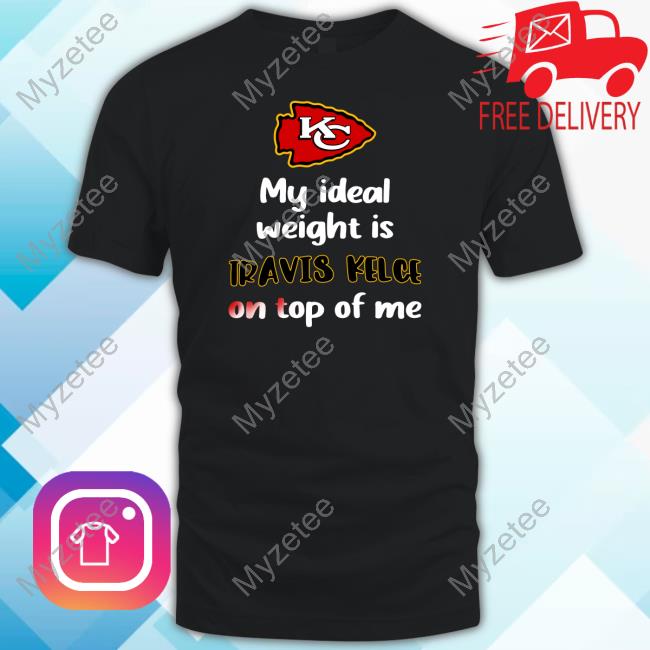 Kansas City Chiefs My Ideal Weight Is Travis Kelce On Top Of Me Hoodie  Stone Cold Julie - Zahetee