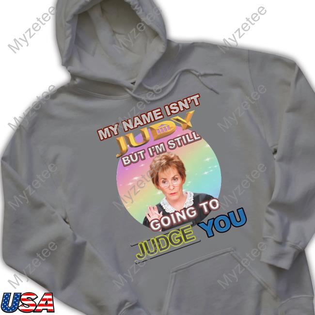 My Name Isn't Judy But I'm Still Going To Judge You Tee Bejeweledstickers My Name Isn't Judy But I'm Still Going To Judge You Tee Bejeweledstickers