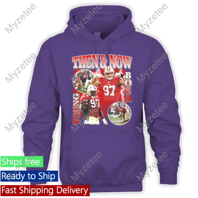 Nick Bosa then and now young bosa shirt, hoodie, sweater, long