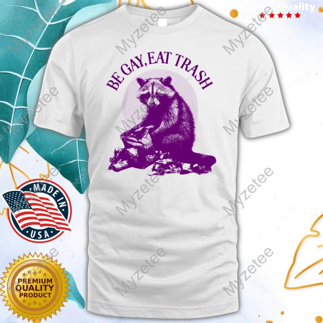 Currently Gifted Adult Be Gay, Eat Trash Raccoon Long Sleeve Tee Shirt Currently Gifted Adult Be Gay, Eat Trash Raccoon Long Sleeve Tee Shirt