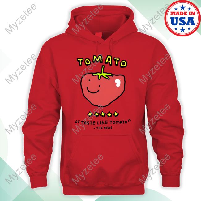 Zoe Bread Tomato Taste Like Tomato The News Tee Shirts Zoe Bread Tomato Taste Like Tomato The News Tee Shirts