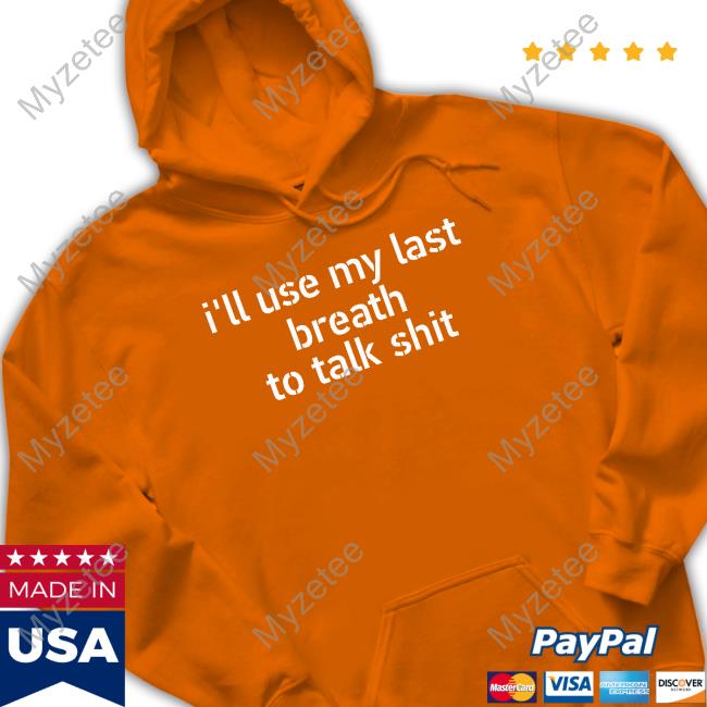 I'll Use My Last Breath To Talk Shit Tank Top I'll Use My Last Breath To Talk Shit Tank Top