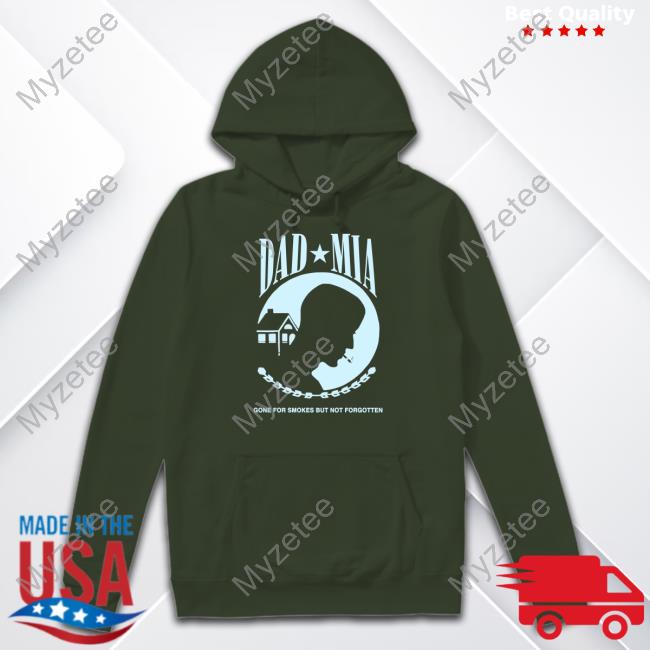 Trueanon Store Dad Mia Gone For Smokes But Not Forgotten Long Sleeve T Shirt Trueanon Store Dad Mia Gone For Smokes But Not Forgotten Long Sleeve T Shirt