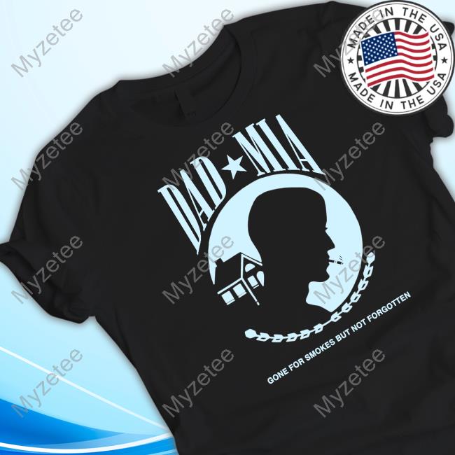 Trueanon Store Dad Mia Gone For Smokes But Not Forgotten Long Sleeve T Shirt Trueanon Store Dad Mia Gone For Smokes But Not Forgotten Long Sleeve T Shirt