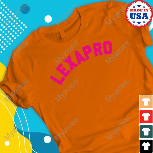 Lexapro Tee Lexapro Tee