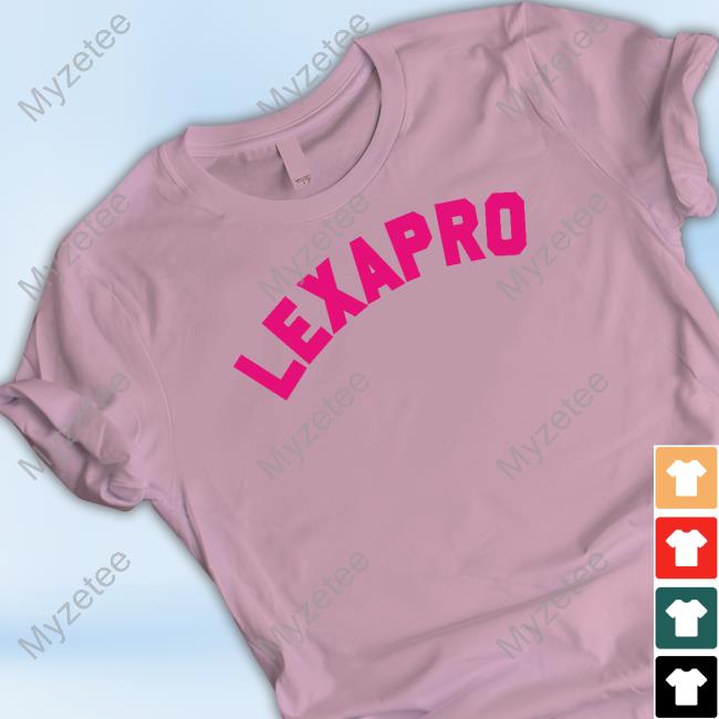 Lexapro Tee Lexapro Tee