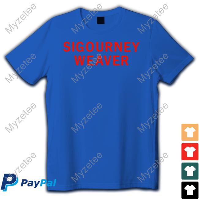 Girlsontopstees Sigourney Weaver New Shirt Girlsontopstees Sigourney Weaver New Shirt