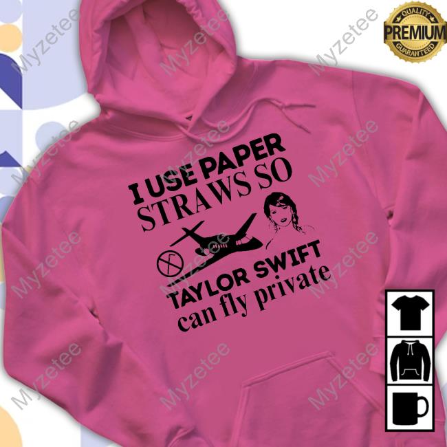 Obamascloset Shop I Use Paper Straws So Taylor Swift Can Fly Private T Shirt Obamascloset Shop I Use Paper Straws So Taylor Swift Can Fly Private T Shirt