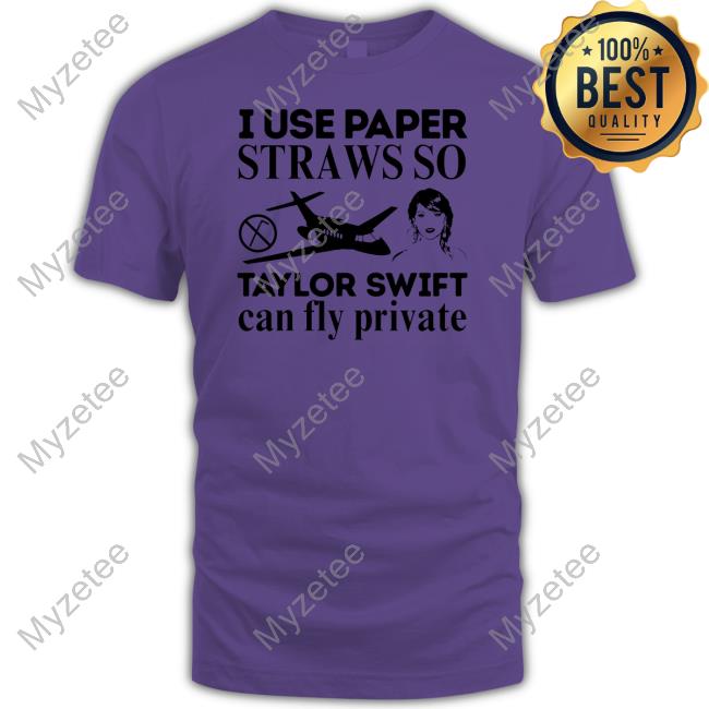 Obamascloset Shop I Use Paper Straws So Taylor Swift Can Fly Private T Shirt Obamascloset Shop I Use Paper Straws So Taylor Swift Can Fly Private T Shirt