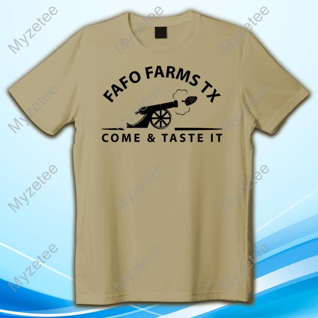Fafo Farms Tx Come And Taste It Shirt Fafo Farms Tx Come And Taste It Shirt
