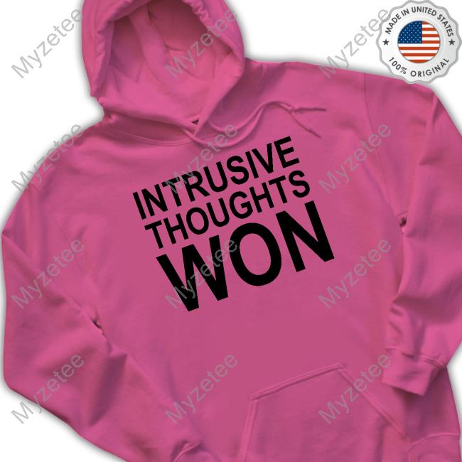 Shitheadsteve Store Intrusive Thoughts Won Hoodie Shitheadsteve Store Intrusive Thoughts Won Hoodie