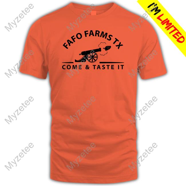 Fafo Farms Tx Come And Taste It Shirt Fafo Farms Tx Come And Taste It Shirt
