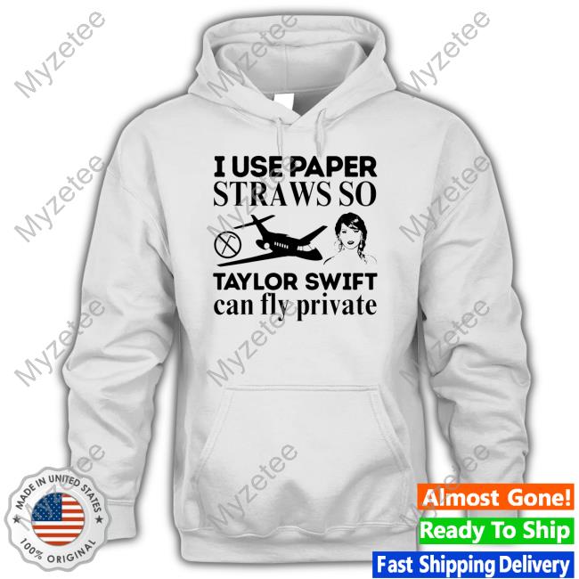 Obamascloset Shop I Use Paper Straws So Taylor Swift Can Fly Private T Shirt Obamascloset Shop I Use Paper Straws So Taylor Swift Can Fly Private T Shirt
