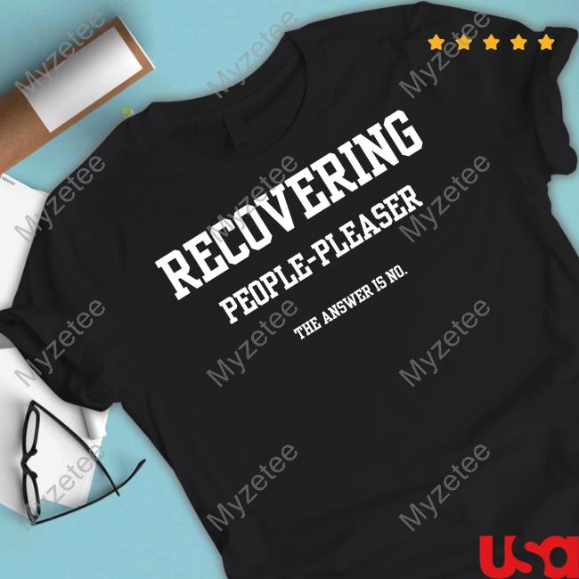 Doublecrossclothingco Recovering People Pleaser The Answer Is No T-Shirt Doublecrossclothingco Recovering People Pleaser The Answer Is No T-Shirt