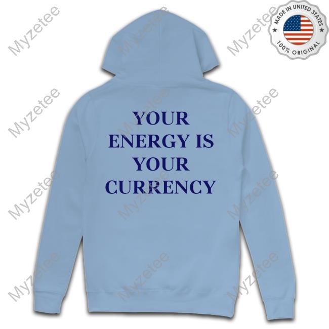 Lukacmp Your Energy Is Your Currency Official Hoodie Lukacmp Your Energy Is Your Currency Official Hoodie