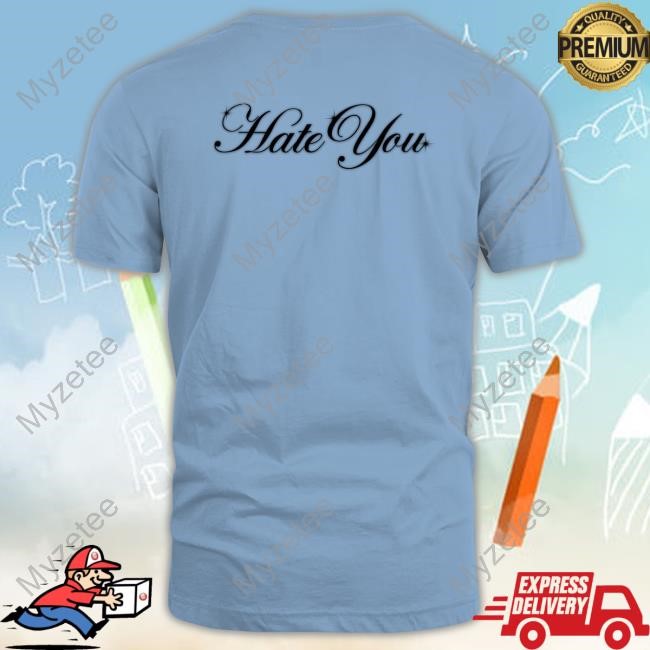 Jade Love You Hate You Shirt Jade Love You Hate You Shirt